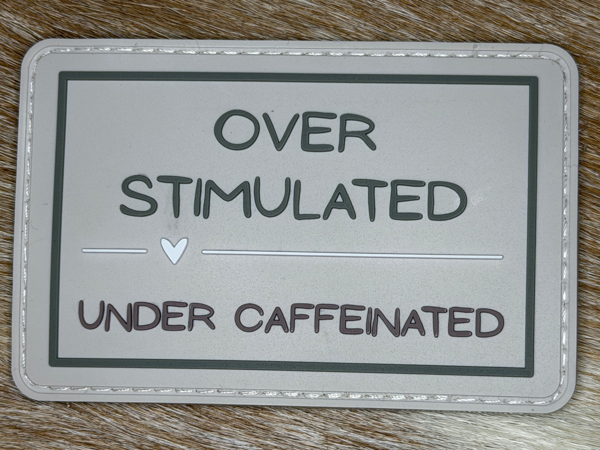 Over Stimulated Under Caffeinated