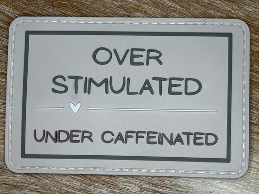 Over Stimulated Under Caffeinated